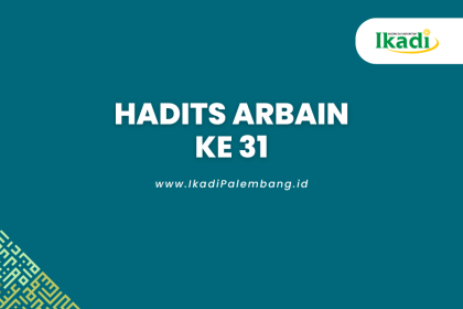 Hadits Arbain Ke 31 Tentang Anjuran Zuhud